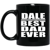 Dale Best Dad Ever - 11 Oz Coffee Mug Black