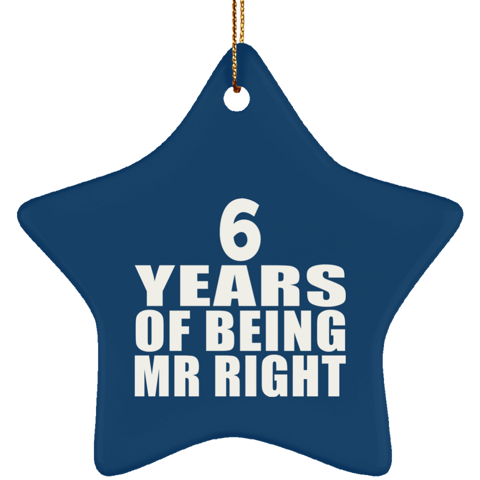 6th Anniversary 6 Years Of Being Mr Right - Star Ornament