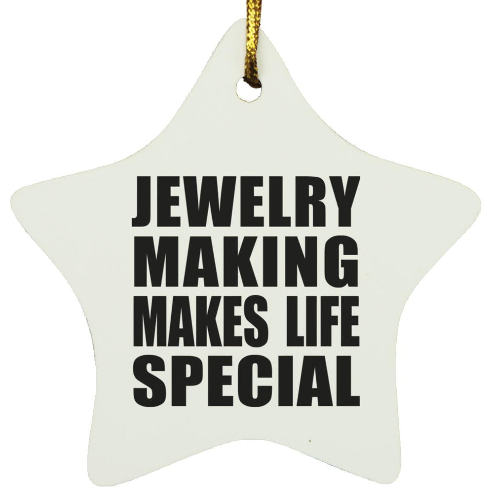 Jewelry Making Makes Life Special - Star Ornament