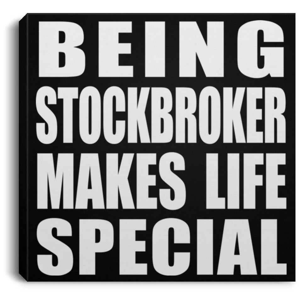 Being Stockbroker Makes Life Special - Canvas Square