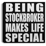 Being Stockbroker Makes Life Special - Canvas Square