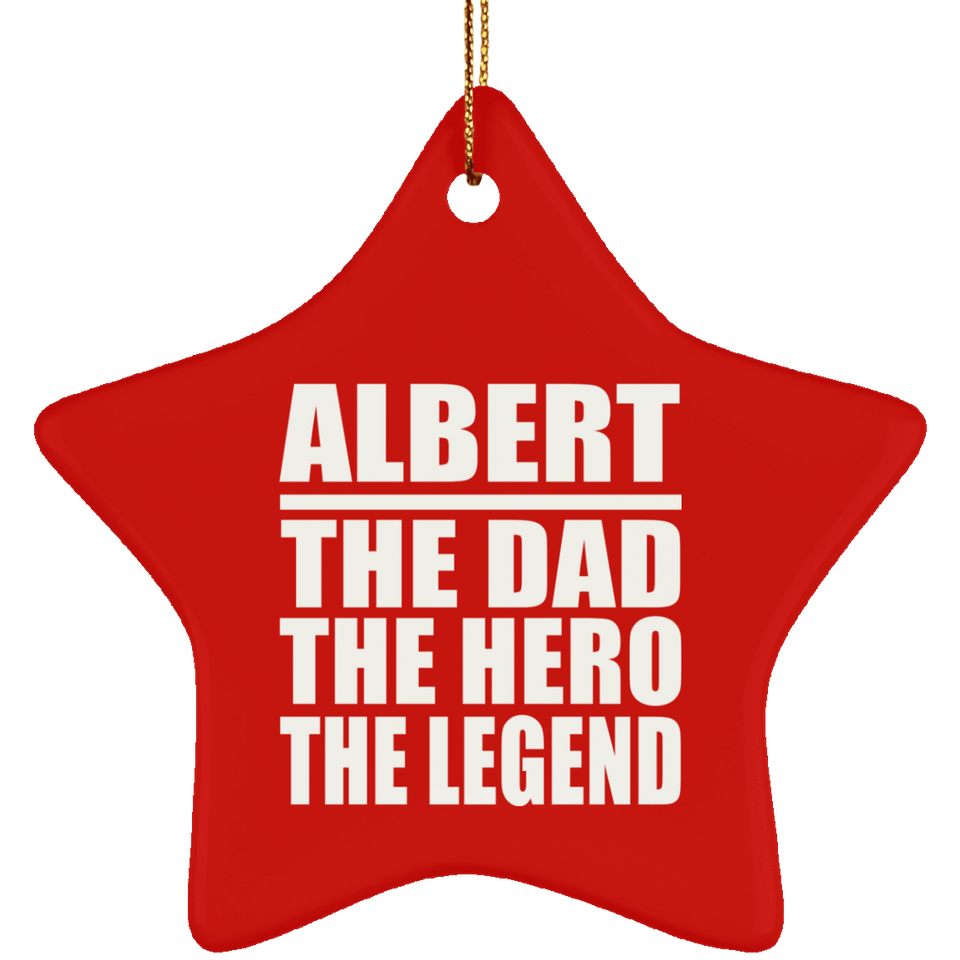 Albert The Dad The Hero The Legend - Star Ornament