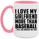 I Love My Girlfriend More Than Baseball - 15oz Accent Mug Pink