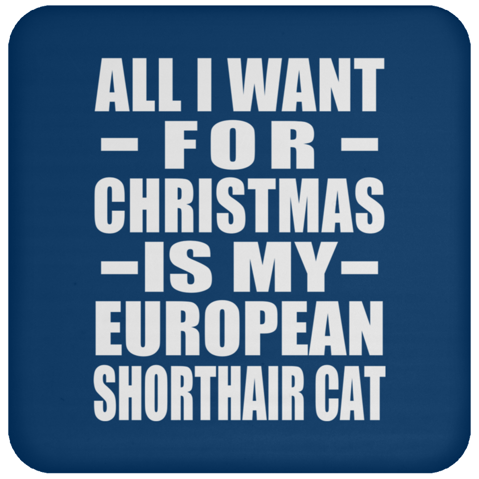 All I Want For Christmas Is My European Shorthair Cat - Coaster