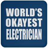 World's Okayest Electrician - Drink Coaster