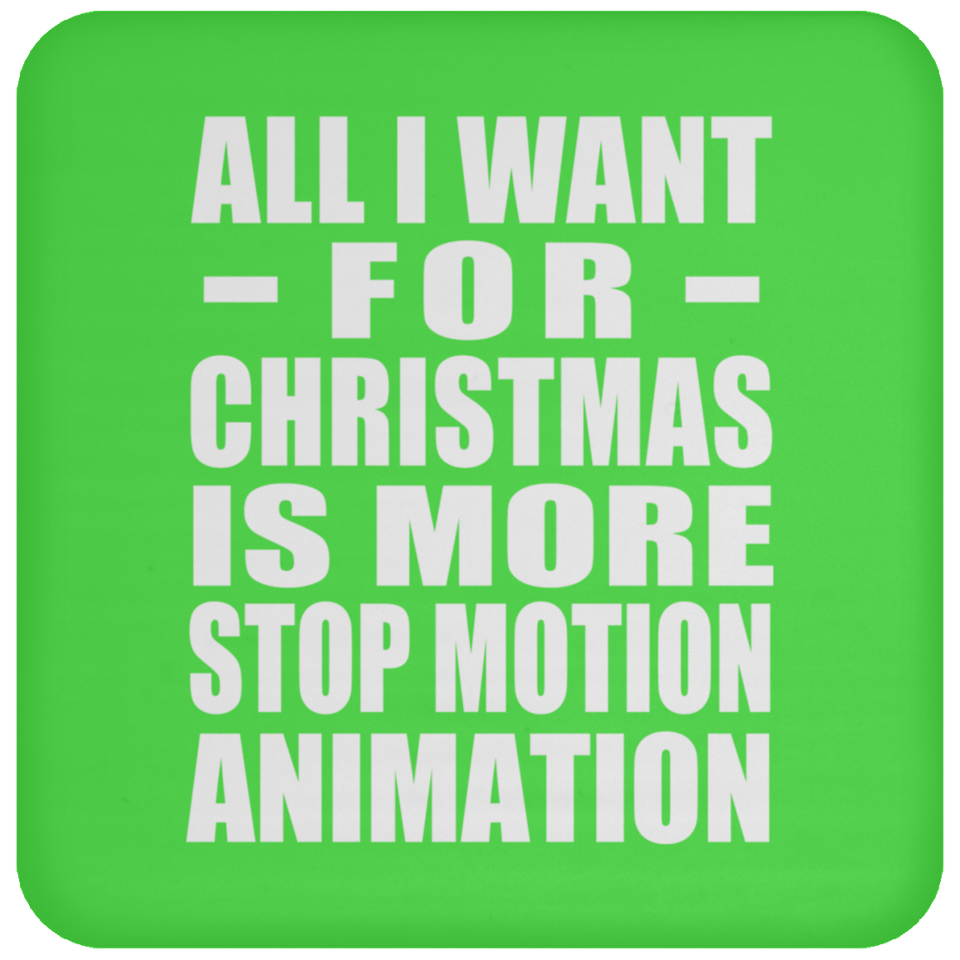All I Want For Christmas Is More Stop Motion Animation - Coaster
