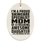 Proud Skincare Specialist Mom Of Awesome Daughter - Oval Ornament
