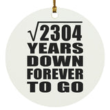 48th Anniversary Square Root of 2304 Years Down Forever To Go - Circle Ornament