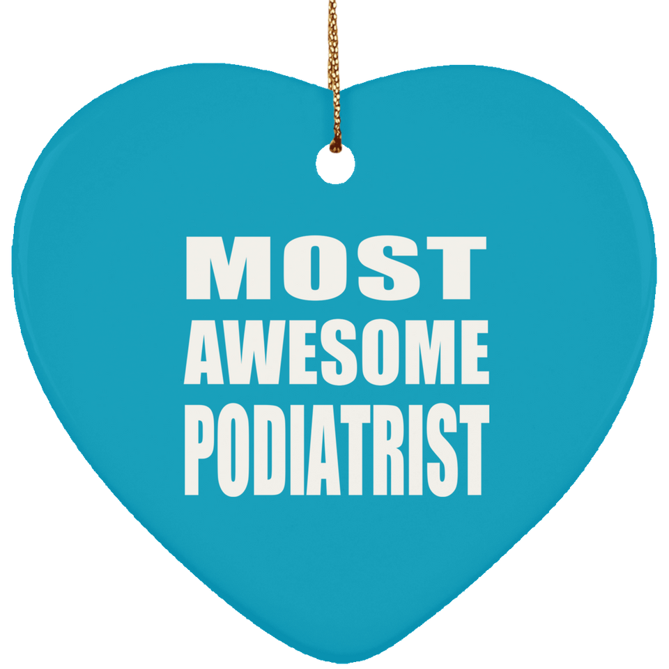 Most Awesome Podiatrist - Heart Ornament