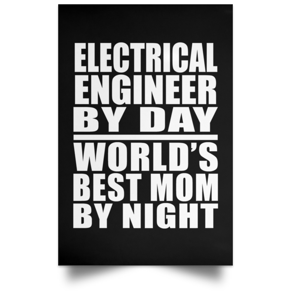 Electrical Engineer By Day World's Best Mom By Night - Poster Portrait