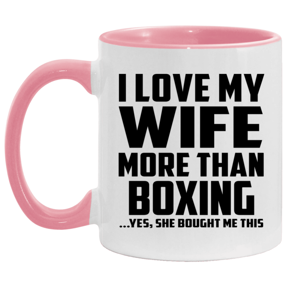 I Love My Wife More Than Boxing - 11oz Accent Mug Pink