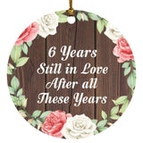 6th Anniversary 6 Years Still In Love After These Years - Circle Ornament A