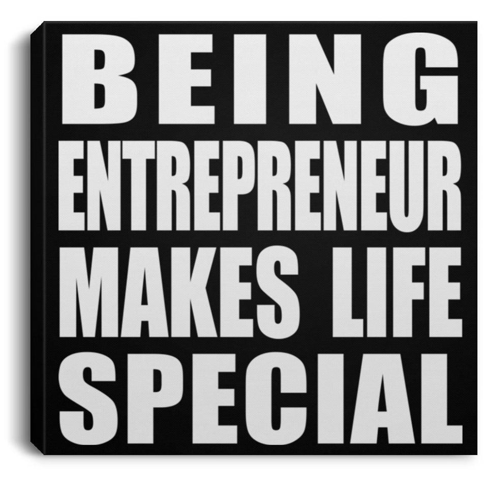Being Entrepreneur Makes Life Special - Canvas Square