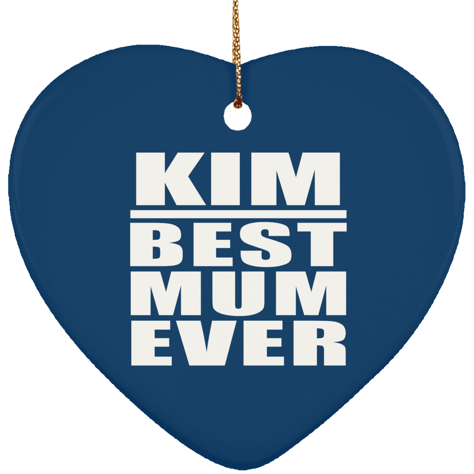 Kim Best Mum Ever - Heart Ornament
