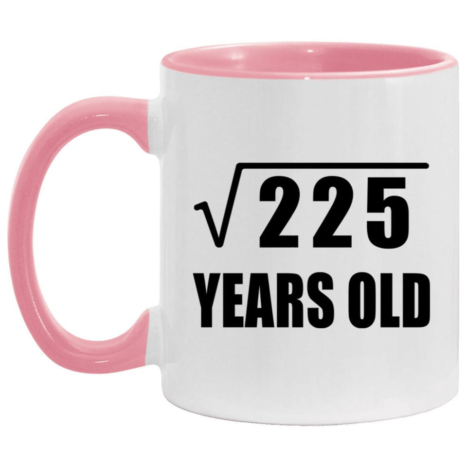 15th Birthday Square Root of 225 Years Old - 11oz Accent Mug Pink