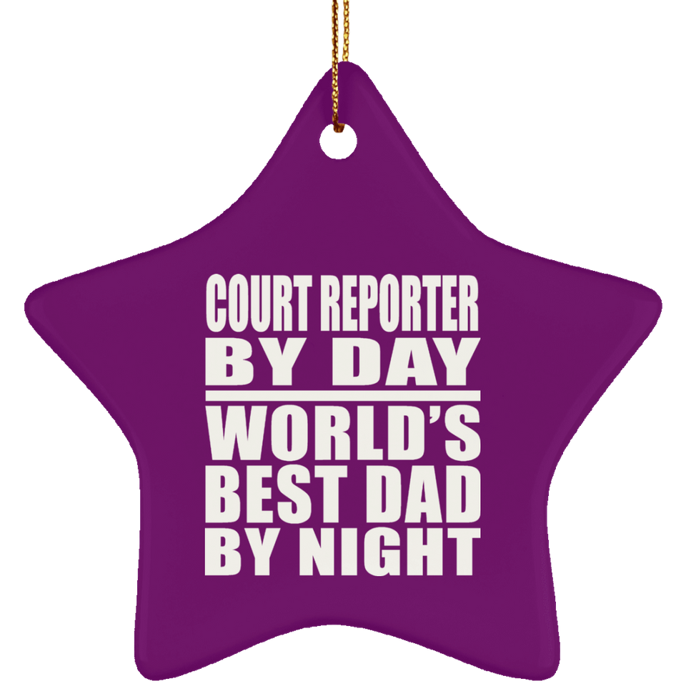 Court Reporter By Day World's Best Dad By Night - Star Ornament