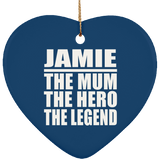 Jamie The Mum The Hero The Legend - Heart Ornament