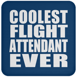 Coolest Flight Attendant Ever - Drink Coaster