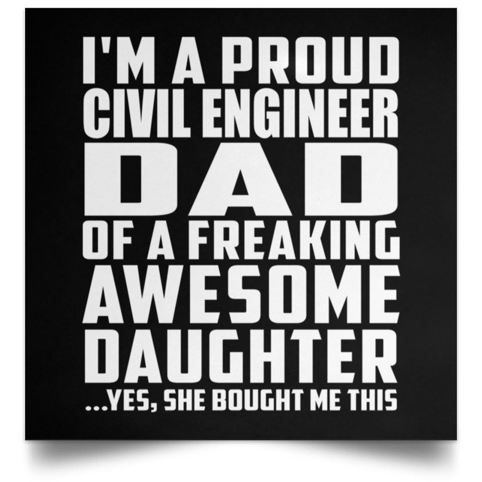Proud Civil Engineer Dad Of Awesome Daughter - Poster Square