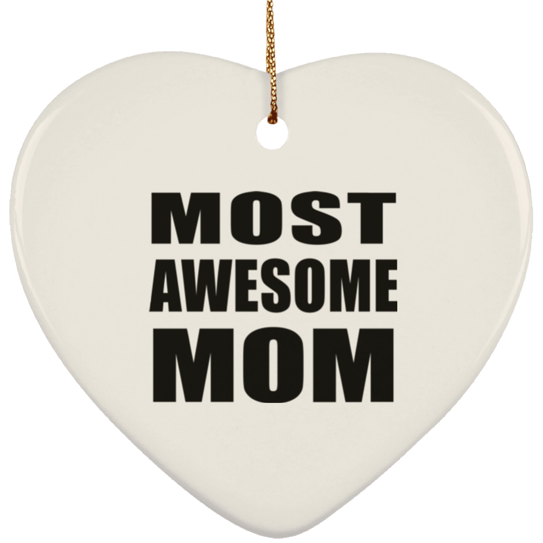 Most Awesome Mom - Heart Ornament