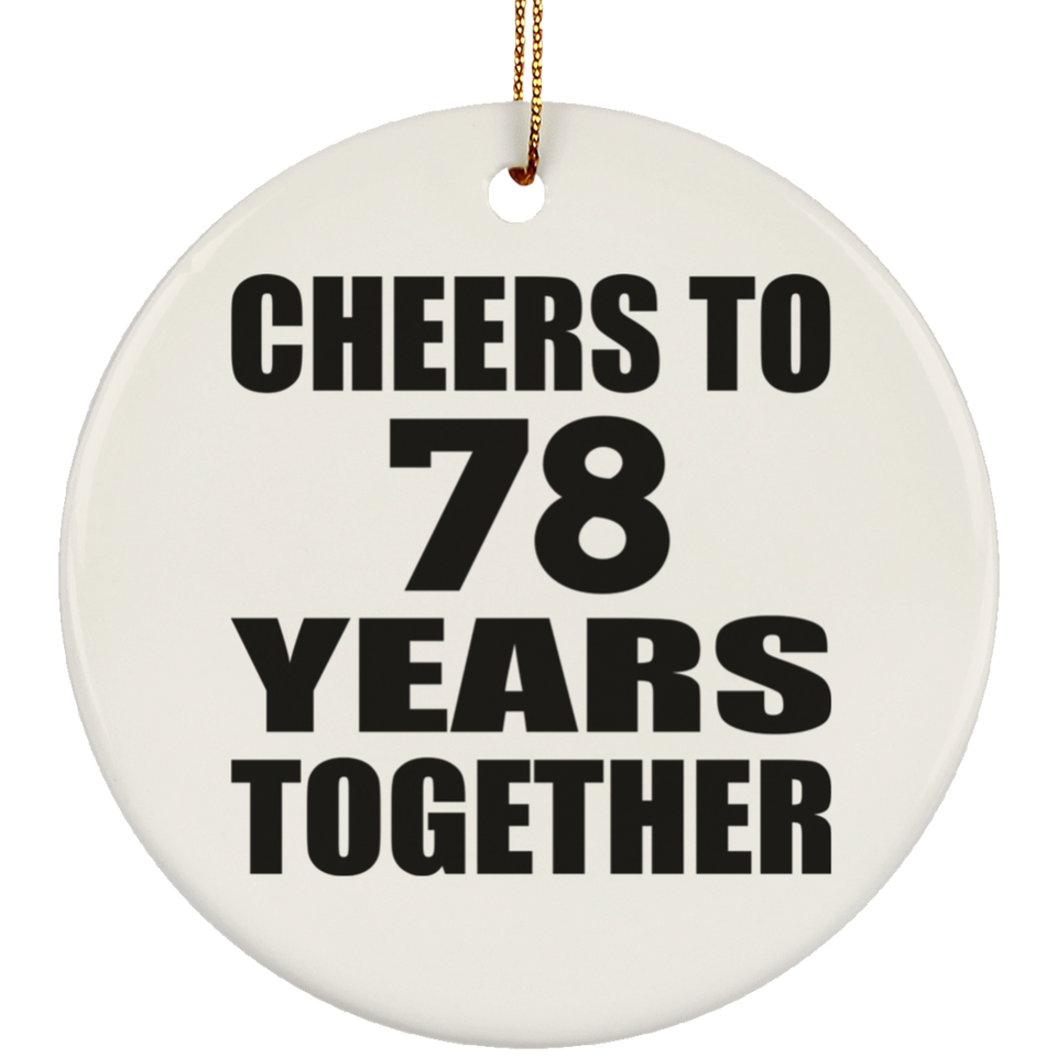 78th Anniversary Cheers To 78 Years Together - Circle Ornament