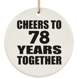 78th Anniversary Cheers To 78 Years Together - Circle Ornament