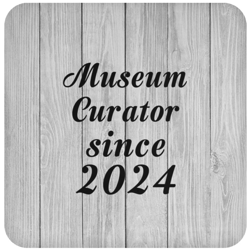 Museum Curator Since 2024 - Drink Coaster F
