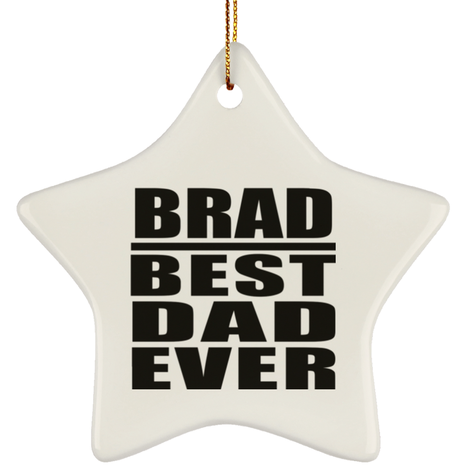 Brad Best Dad Ever - Star Ornament