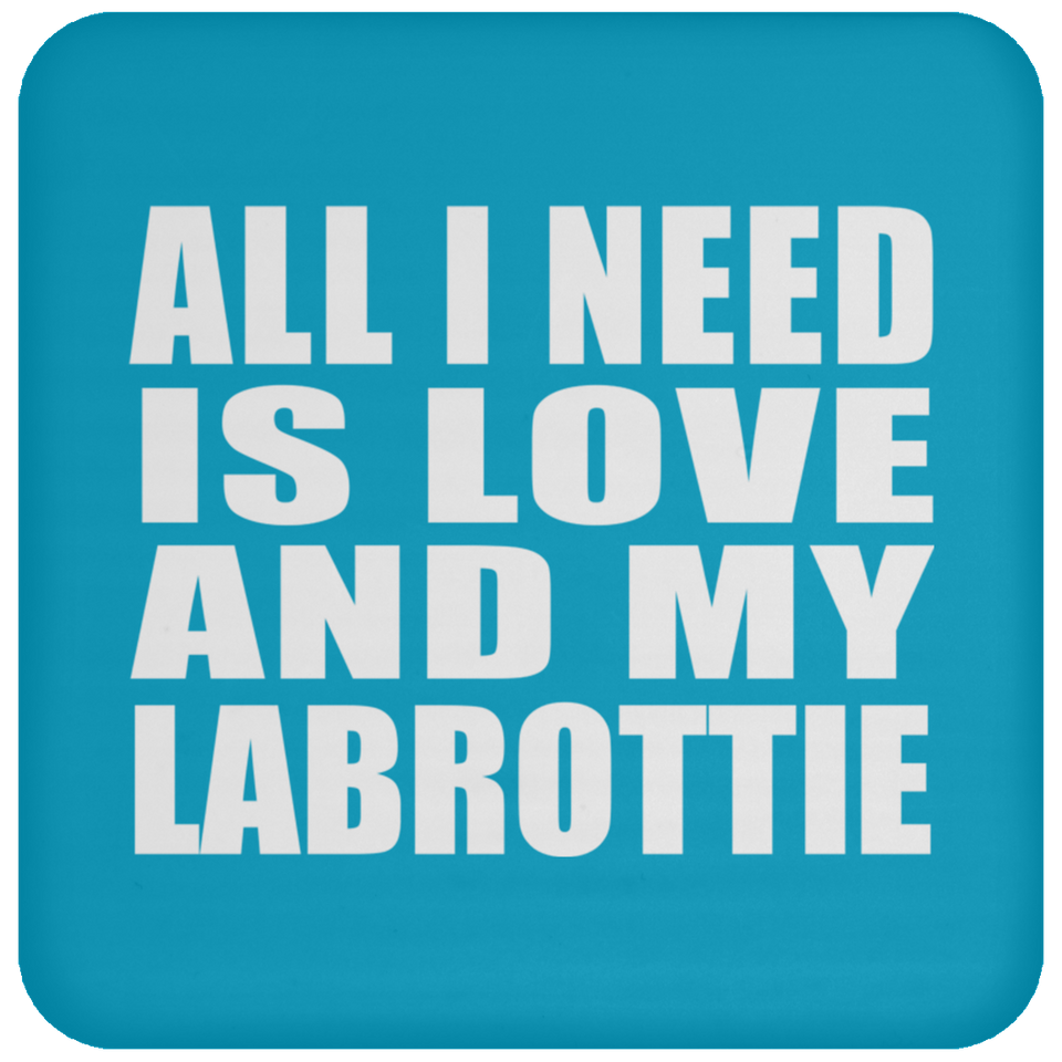 All I Need Is Love And My Labrottie - Drink Coaster