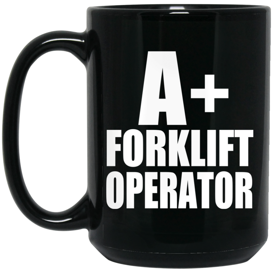 A+ Forklift Operator - 15oz Coffee Mug Black