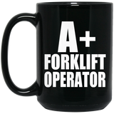 A+ Forklift Operator - 15oz Coffee Mug Black