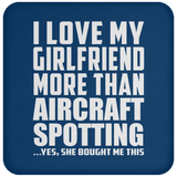 I Love My Girlfriend More Than Aircraft Spotting - Drink Coaster