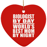 Biologist By Day World's Best Mom By Night - Heart Ornament