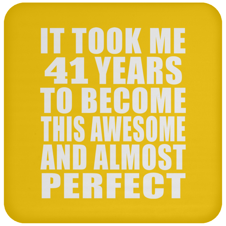 41st Birthday Took 41 Years To Become Awesome & Perfect - Drink Coaster