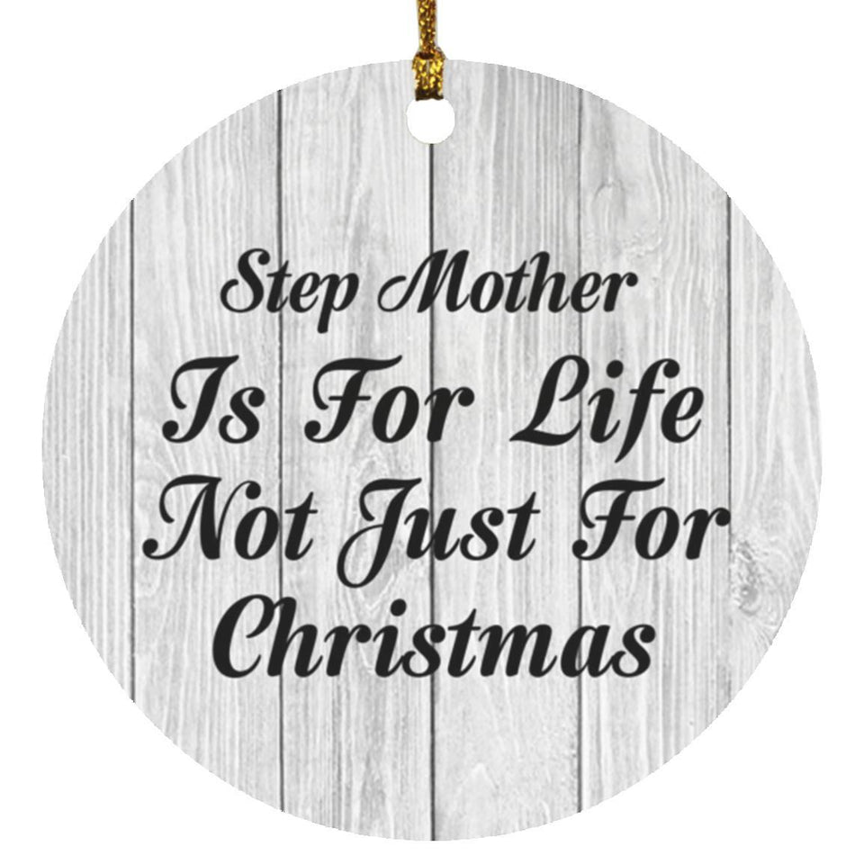 Step Mother Is For Life Not Just For Christmas - Circle Ornament F
