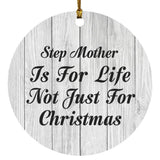 Step Mother Is For Life Not Just For Christmas - Circle Ornament F