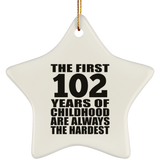 102nd Birthday First 102 Years of Childhood Are The Hardest - Star Ornament