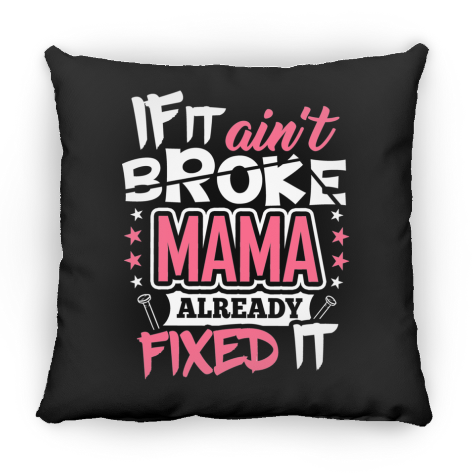 If It Ain't Broke, MAMA Already Fixed It - Throw Pillow Black