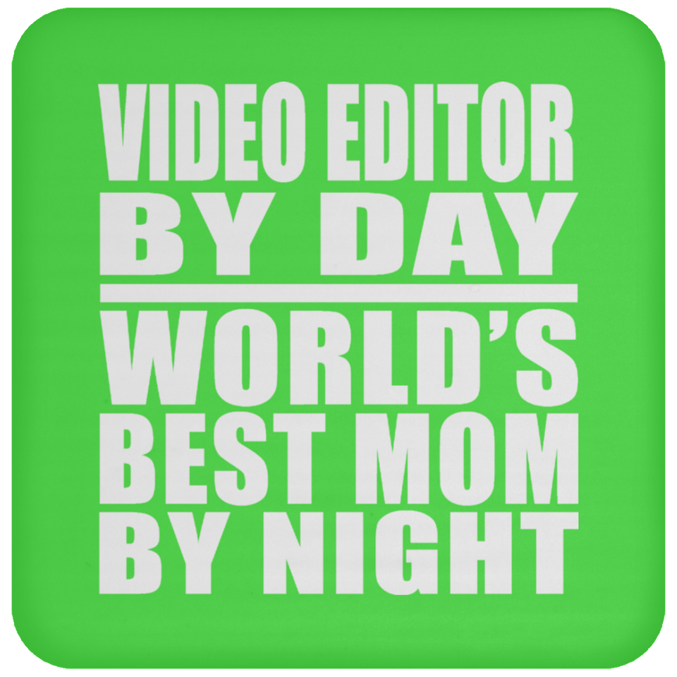 Video Editor By Day World's Best Mom By Night - Drink Coaster