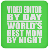 Video Editor By Day World's Best Mom By Night - Drink Coaster
