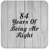 84th Anniversary 84 Years Of Being Mr Right - Drink Coaster F
