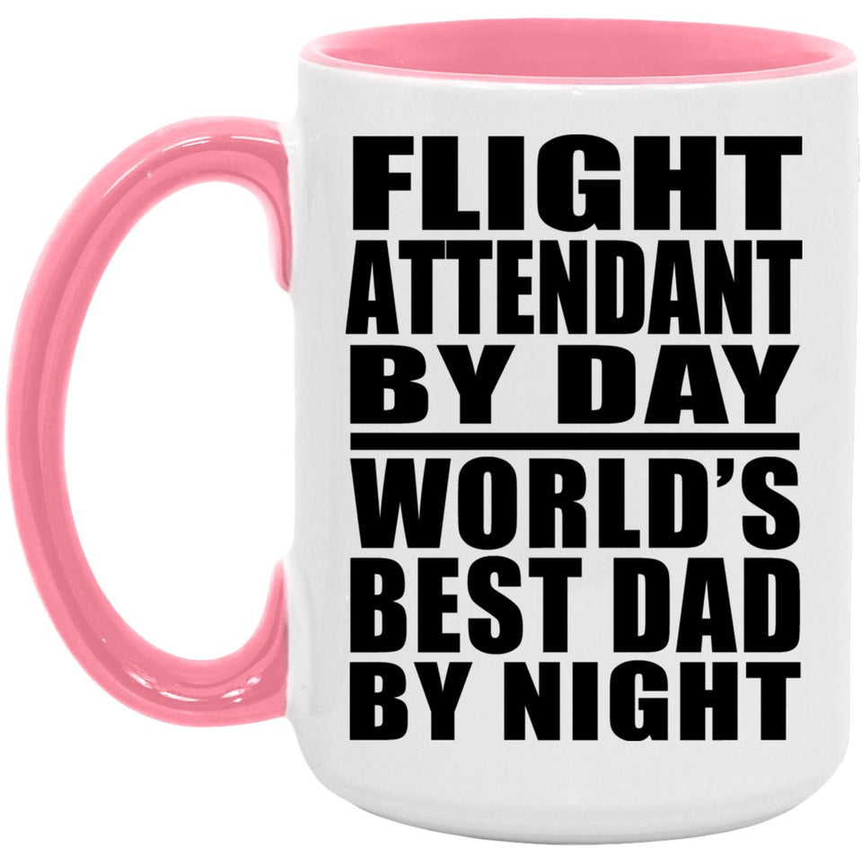Flight Attendant By Day World's Best Dad By Night - 15oz Accent Mug Pink