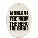 Marlene The Mum The Hero The Legend - Oval Ornament