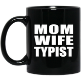 Mom Wife Typist - 11oz Coffee Mug Black
