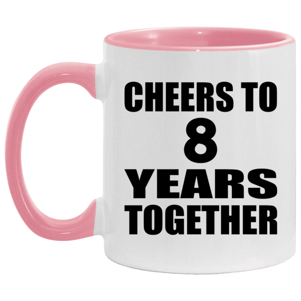 8th Anniversary Cheers To 8 Years Together - 11oz Accent Mug Pink