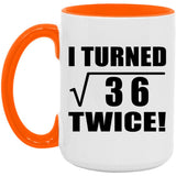 12th Birthday I Turned Square Root of 36 Twice - 15oz Accent Mug Orange