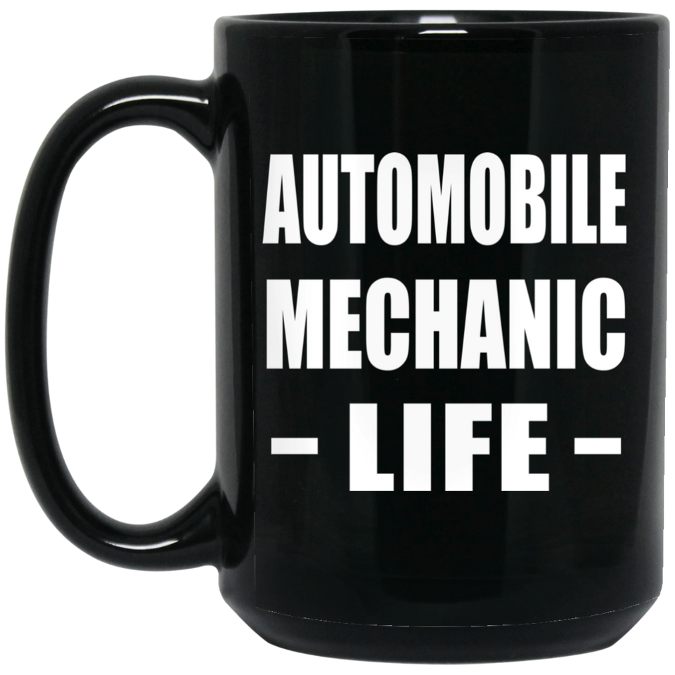 Automobile Mechanic Life - 15oz Coffee Mug Black