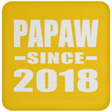 Papaw Since 2018 - Drink Coaster