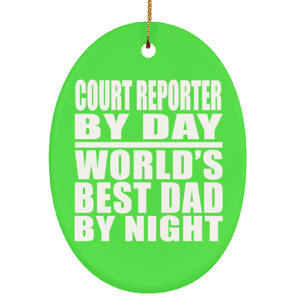 Court Reporter By Day World's Best Dad By Night - Oval Ornament