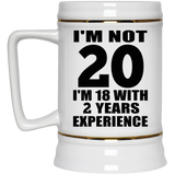 20th Birthday I'm Not 20 I'm 18 With 2 Years Experience - Beer Stein